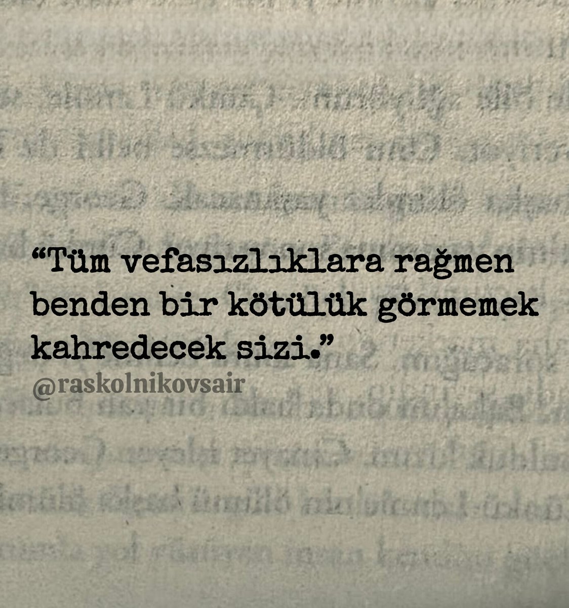 Raskolnikovsair's tweet photo. “Tüm vefasızlıklara rağmen benden bir kötülük görmemek kahredecek sizi.” https://t.co/Y0Vi0VpBcy
