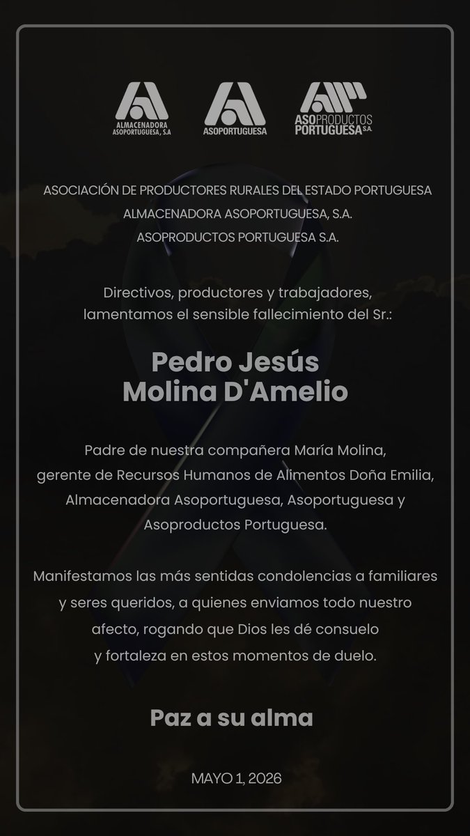 ASOPORTUGUESA's tweet photo. Expresamos nuestras sentidas condolencias a la compañera María Molina, gerente de RRHH de Alimentos Doña Emilia, Almacenadora Asoportuguesa, Asoportuguesa y Asoproductos Portuguesa, por el sensible fallecimiento de su padre, el Sr. Pedro Jesús Molina D'Amelio.

Paz a su alma. https://t.co/eYo2g3e9hj