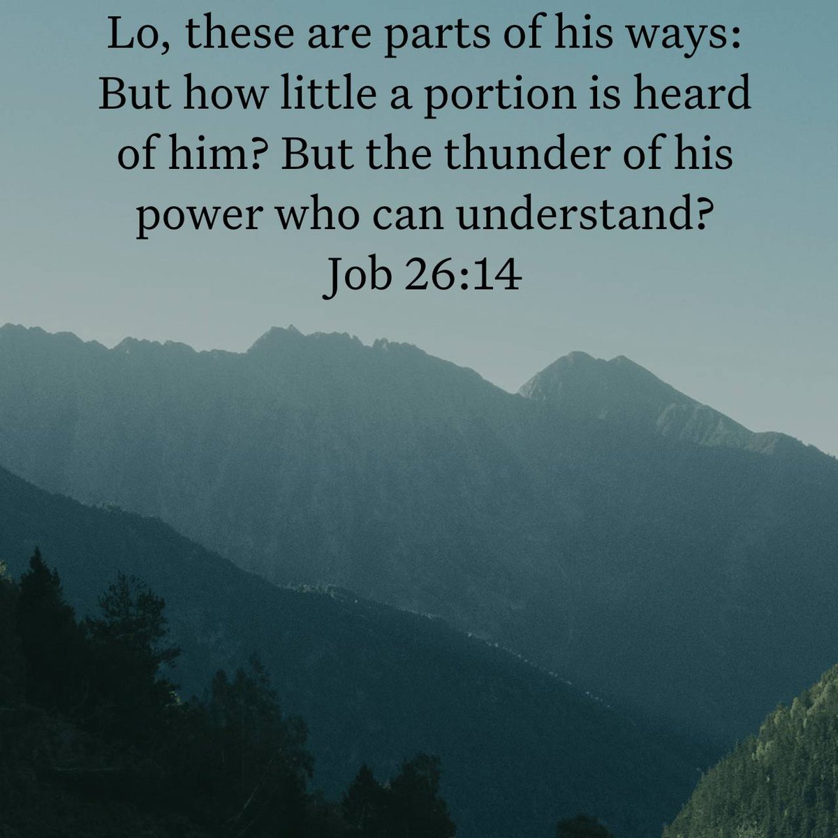 DannyJHoward's tweet image. Job 26:14
Lo, these are parts of his ways: But how little a portion is heard of him? But the thunder of his power who can understand?
#bible #bibleverse #verseoftheday