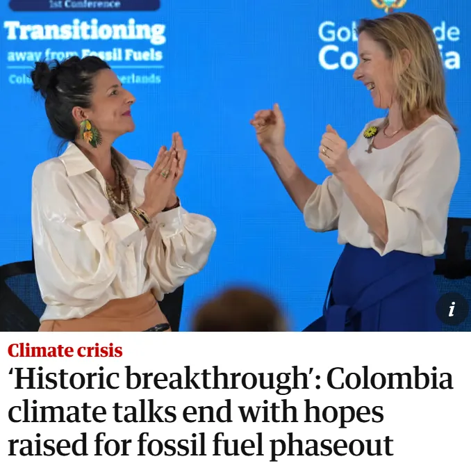 StopCambo's tweet photo. POSITIVE CLIMATE NEWS 🌍: Nearly 60 countries have agreed to develop national roadmaps for phasing out fossil fuels after a landmark climate conference in Colombia.  

This is the climate cooperation we need. https://t.co/RjT4IyWSne