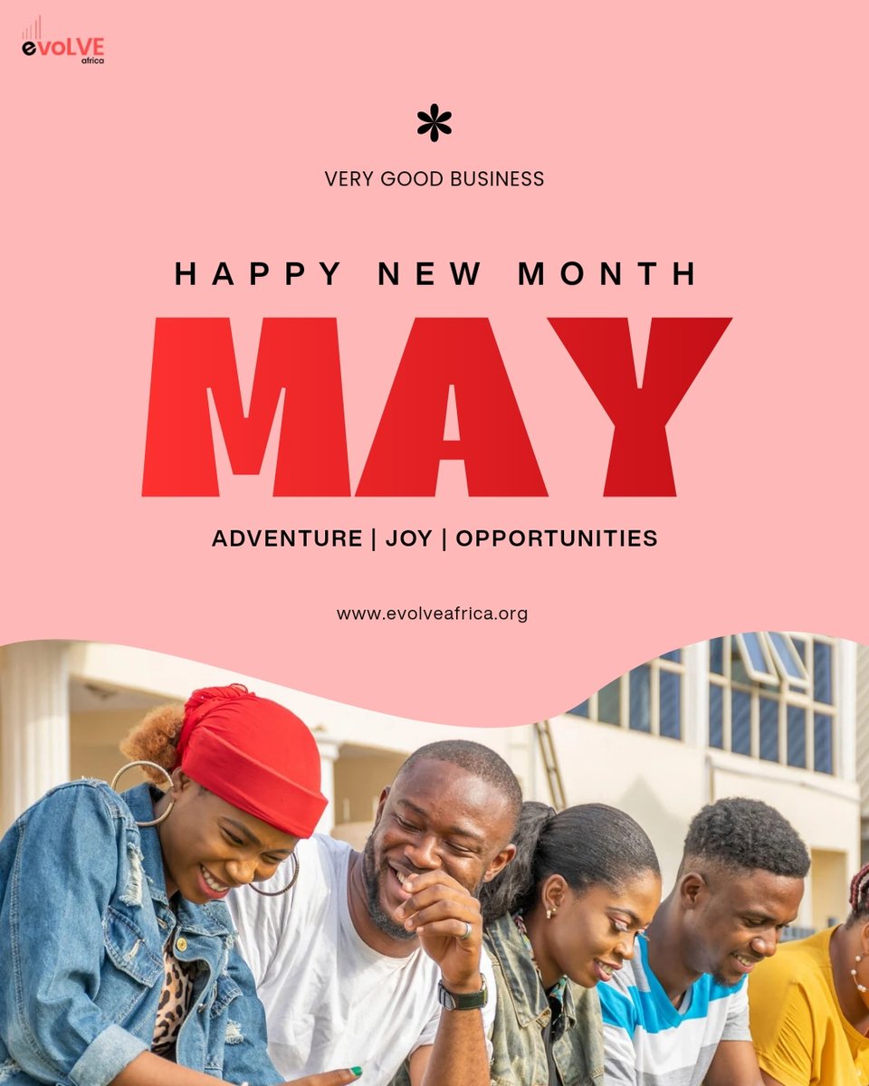 Happy New Month From US At Evolve Africa✨

Here's to more Opportunities

#HappyNewMonth #May #EvolveAfrica #Entrepreneur