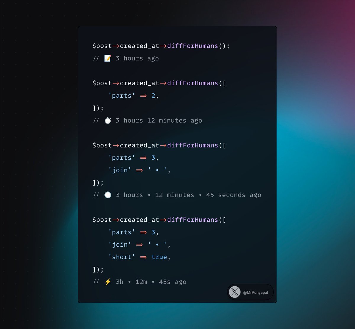 MrPunyapal's tweet photo. Laravel tip: `diffForHumans()` does more than just “3 hours ago” ⏰

You can customize:
🧩 number of time parts
✨ separators between values
⚡ short format like `3h 12m`

Perfect for feeds, notifications, activity logs, and dashboards 📊

Small method, big upgrade. https://t.co/ScknWnc3iz