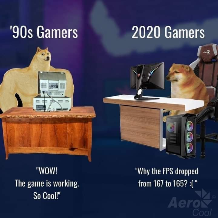 Back then: playable = amazing.
Now: playable = unacceptable.
