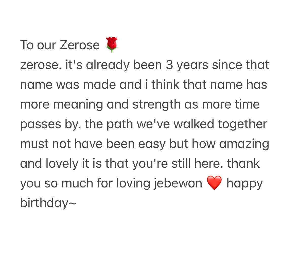 528text's tweet photo. 260501 🦊💬 10:23 PM KST

🦊 To our Zerose 🌹
it's already been 3 years since that name was made ... the path we've walked together must not have been easy but how amazing and lovely it is that you're still here. thank you so much for loving jebewon ❤️ happy birthday~ https://t.co/w4k3Cchhxy