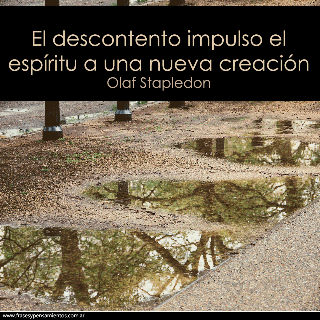 #olafstapledon - El descontento impulso el espíritu a una nueva creación. frasesypensamientos.com.ar/autor/olaf-sta…