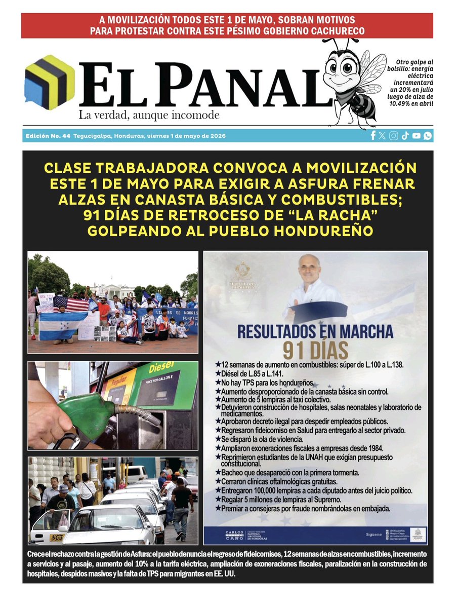 ElPanalMedia's tweet photo. 🚨 94 DÍAS… Y EL GOLPE LO SIENTE EL PUEBLO.

La clase trabajadora sale a las calles este 1 de mayo.
¿La razón?

📉 Combustibles que no paran de subir
🍽️ Canasta básica cada vez más cara
💸 Transporte más caro
🚫 Sin respuestas reales.

Mientras tanto…
💥 Se disparan los costos
💥 Se acumulan decisiones cuestionadas
💥 Y el peso siempre cae sobre la gente
🔥 No es solo una protesta.

Es el reflejo de un país que ya no aguanta más.
📊 94 días bastaron para sentir el impacto.
📖 Hay más detrás de estas cifras.

👉 Enterate de todo en la edición completa.
https://t.co/UYhtoNRb13 

#ElPanal #Honduras #1DeMayo #ClaseTrabajadora #Economía #LaRacha #RealidadHN