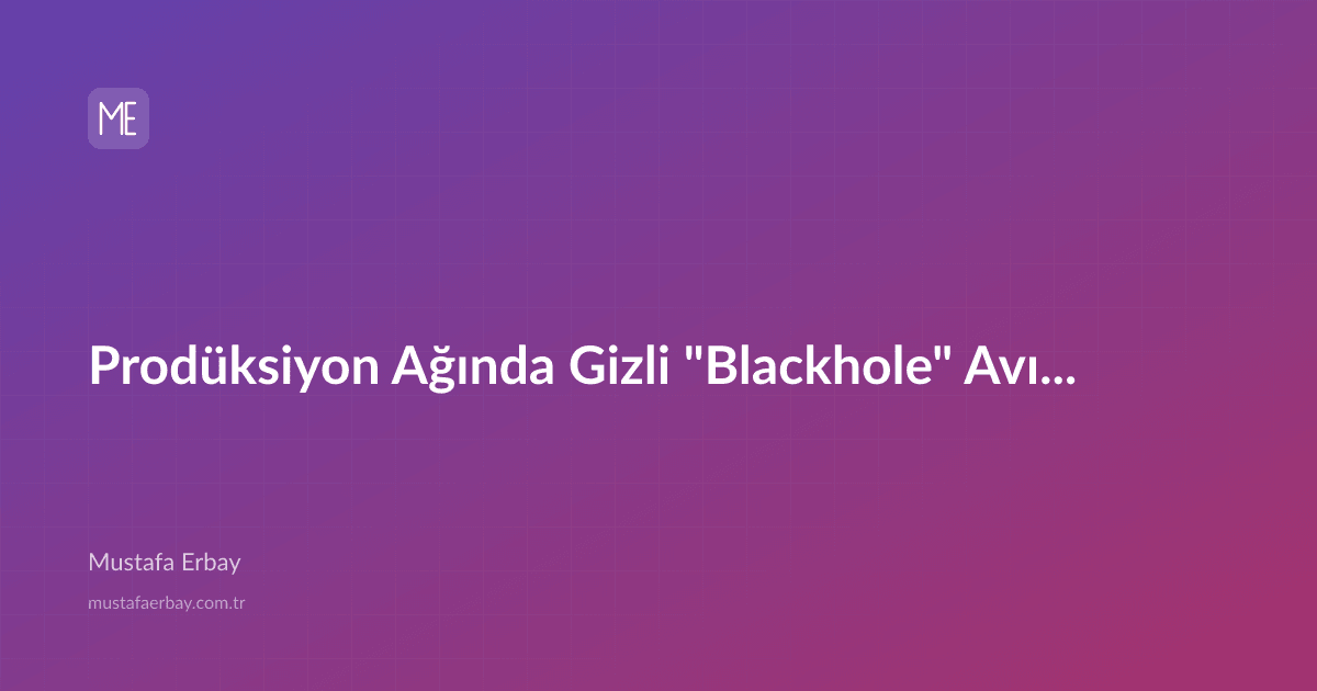 merbay86's tweet image. #tutorials #network Prodüksiyon Ağında Gizli Blackhole Avı: Kayıp Trafiğin Anatomisi dlvr.it/TSKJl9