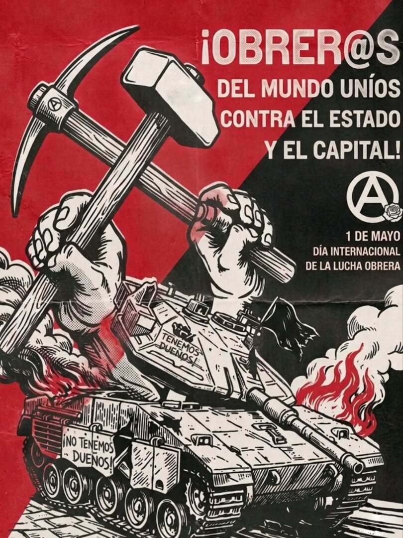 ¡Obrerxs del mundo uníos contra el estado y el capital!