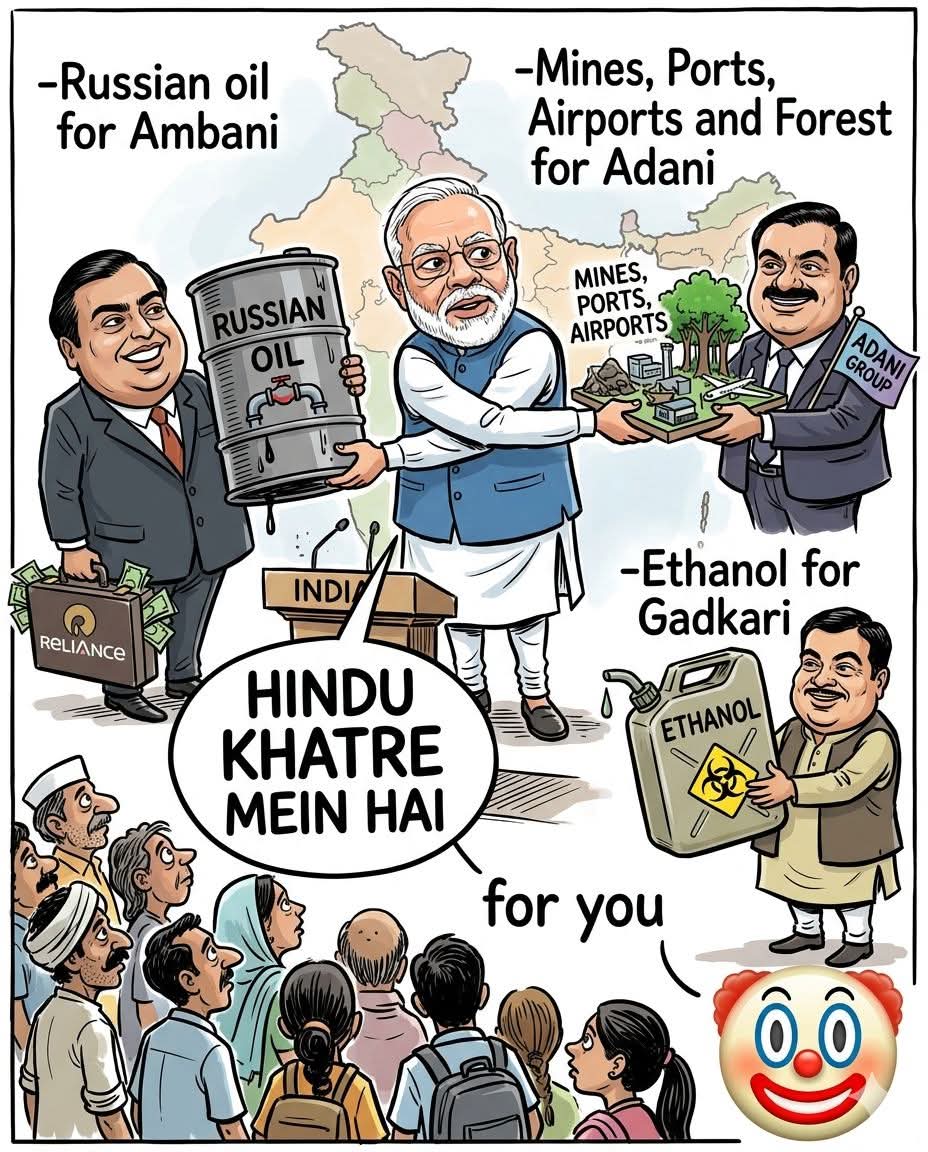 Russian oil for Ambani 
Mines, Ports, Airports and Forest for Adani
Ethanol for Gadkari 

"Hindu Khatre mein hai" for you. 🤡