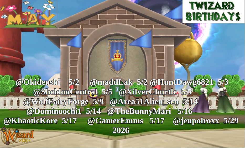 🥳Happy May Birthday to these #Twizards! Hope you all have wonderful days! 🥳 Please retweet/repost. Thanks! #Wizard101