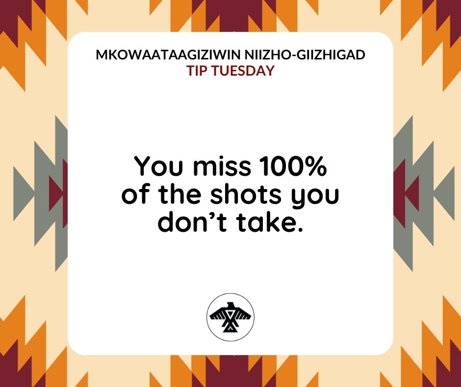 AnishNation's tweet image. Mkowaataagiziwin Niizho-Giizhigad
#TipTuesday

You miss 100% of the shots you don’t take.