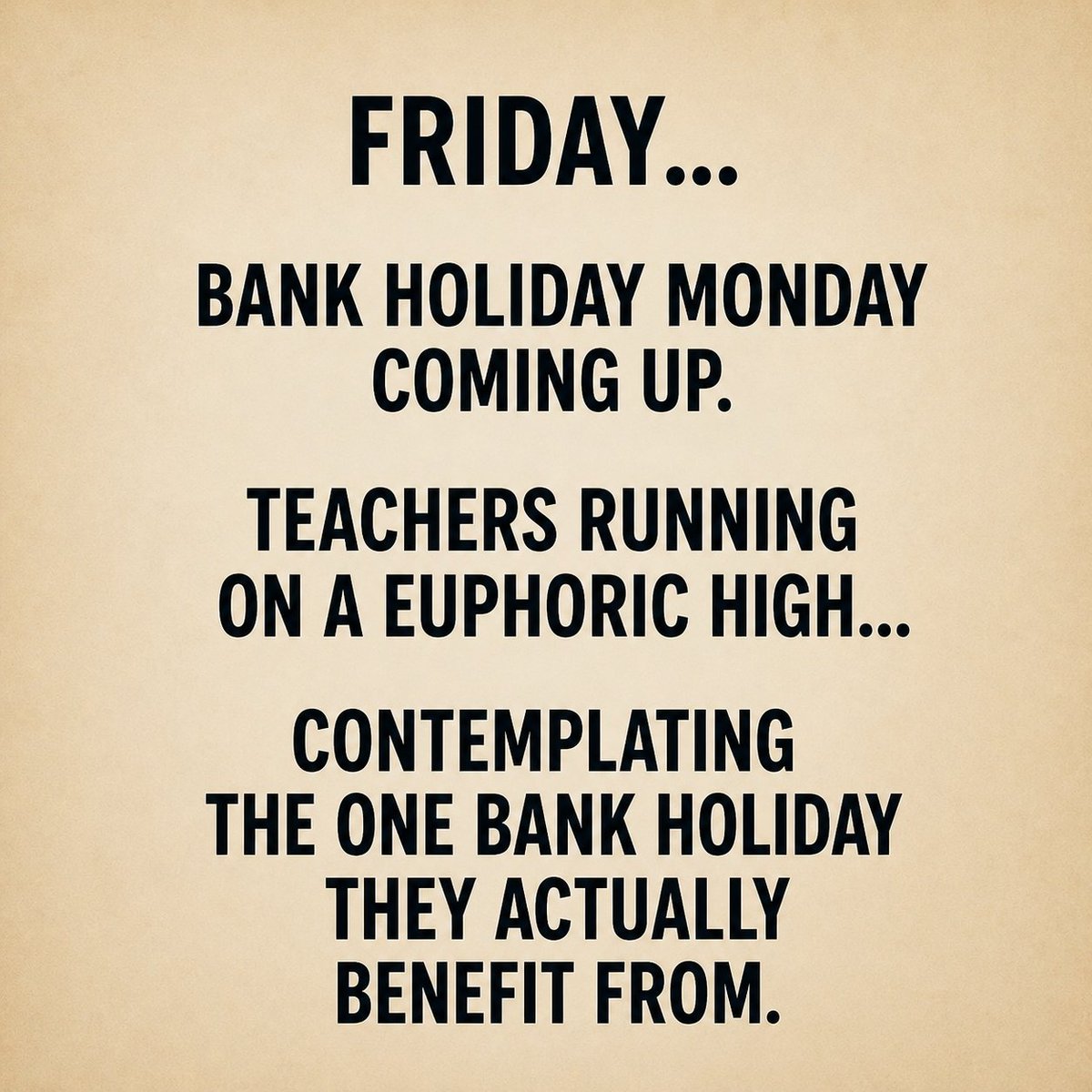 UnnamedTchr's tweet image. Teachers running on a euphoric high  
thinking about the one bank holiday  
they actually benefit from  

#EduTwitter #TeacherLife #SchoolLife