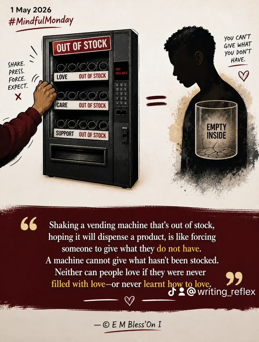 Writing_Reflex's tweet image. 1 May 2026 — #MindfulMonday
“Shaking a vending machine that’s out of stock, hoping it will dispense a product, is like forcing someone to give what they do not have. A machine cannot give what hasn’t been stocked. Neither can people love if they were never filled with love—or 1/2