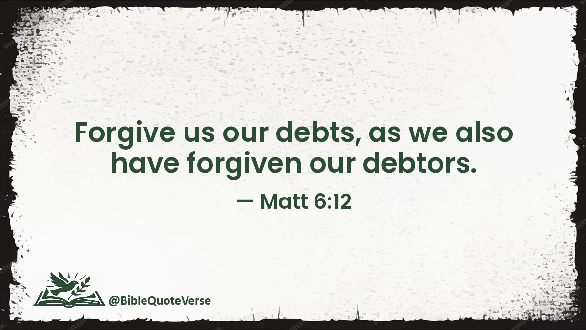 BibleQuoteVerse's tweet image. Forgive us our debts, as we also have forgiven our debtors. - Matt 6:12 #Bible