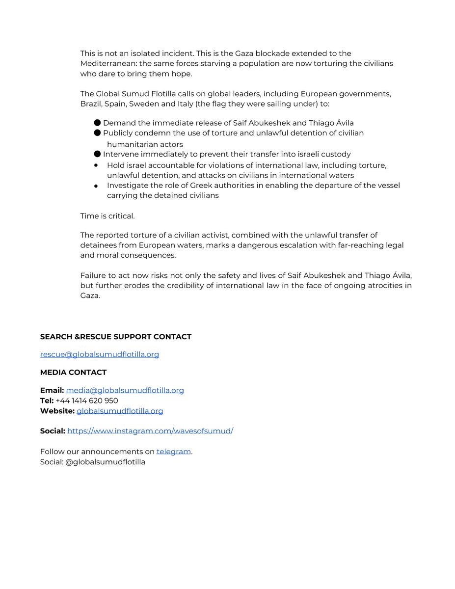 COMUNICATO STAMPA di GLOBAL SUMUD FLOTILLA

⚠️ La Global Sumud Flotilla conferma le denunce di tortura e chiede un intervento globale immediato mentre una nave israeliana trasferisce i civili rapiti verso la Palestina occupata.

Testimonianze oculari confermano che Saif Abukeshek