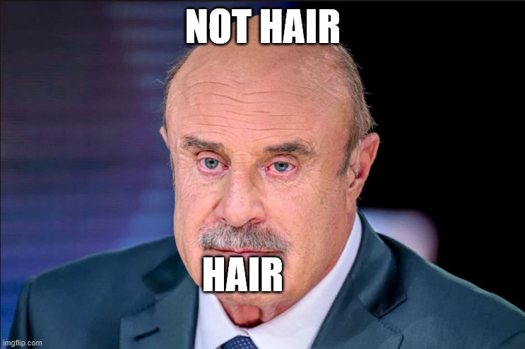 SethFromThe716's tweet photo. Of all the bad advice he could give, you're #NotMeantTo take any tips from Dr. Phil about growing hair https://t.co/15QkXOwcnt