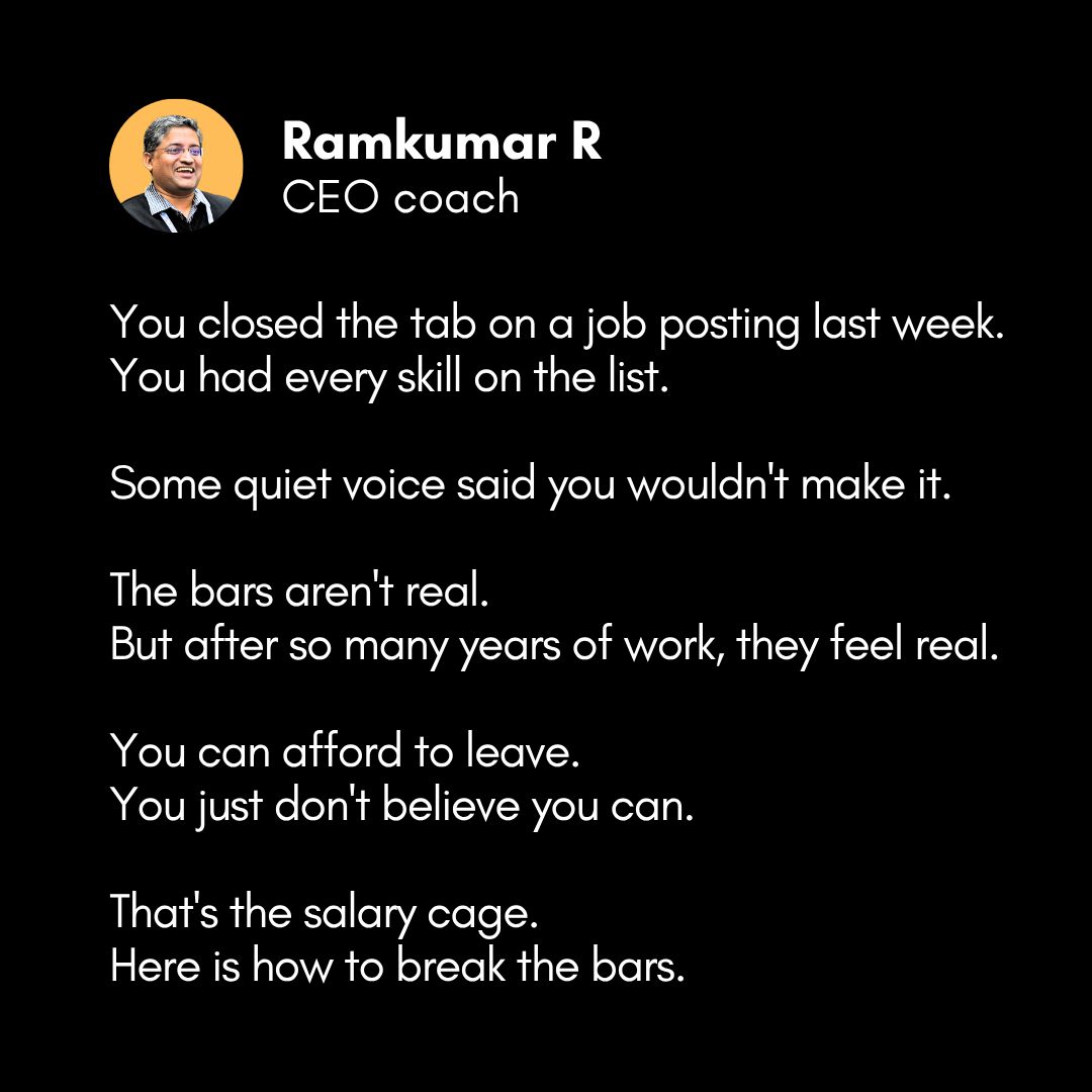 ramsabode's tweet photo. You looked at a job posting last week.                                            
You had every skill on the list.                                                  
You closed the tab anyway.                                                        
                                                                                    
Because some quiet voice said you wouldn't make it.
                                                                                    
That voice didn't come from you.                                                  
It came from fifteen years of small signals.                                      
The promotions that went to others.    
The feedback that questioned your judgement.                                      
The meetings you stopped speaking up in.    
                                          
The environment didn't just take your time.
It took your belief that you could perform anywhere else.                         
                                         
This is the salary cage.                                                          
You stay because the money is good.
You stay because the unknown is scary.      
You stay because you stopped trusting yourself.
                                         
The bars aren't real.                                                             
But after fifteen years inside, they feel real.
                                                                                    
Most people don't leave because they can't afford to.
They no longer believe they can.        
                                         
That's the silent loss.                                                           
Not the salary you'd give up.          
The version of you the company quietly trained out.                               
                                    
That's what we do at https://t.co/gz0M4TbXlW.           
We help you see what you're actually good at.
And what you're worth outside the cage.
Before another year locks the door deeper.                                        
   
♻️  Found this helpful? Share/repost to help your network.                         
🔔 Follow me for more career insights.