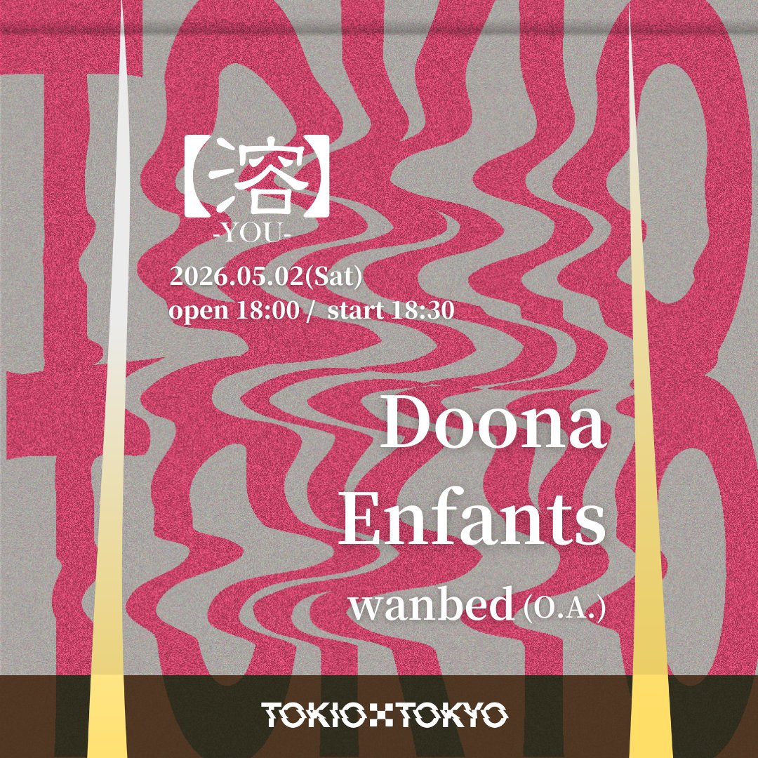 TOKIOTOKYO_'s tweet photo. 【本日開催！】
【溶】-YOU-

5/2 (土)
OPEN 18:00 / START 18:30
ADV / DOOR ¥3800 / ￥4300  + 1D

Doona @DoonaOfficial 
Enfants @enfants_jp
wanbed(O.A.) @wanbedjp
 
🎫：https://t.co/zsHldKNvOY https://t.co/rIgF26Mzqo