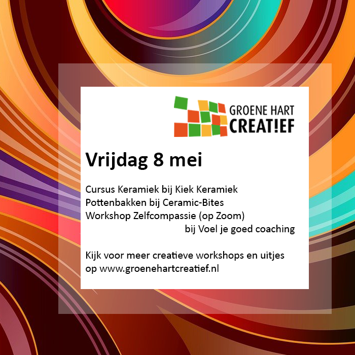 Vrijdag 8 mei
09.00: Cursus Keramiek - Kiek Keramiek
09.30: Pottenbakken - Ceramic-Bites
10.00: Zelfcompassie (op Zoom) - Voel je goed coaching
13.30: Pottenbakken - Ceramic-Bites 
Kijk voor meer creatieve workshops en uitjes op groenehartcreatief.nl