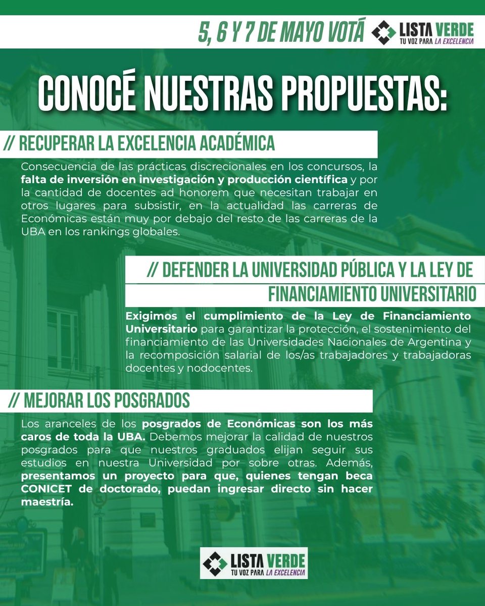 Sanchezrcomuna5's tweet photo. ✅️ 5, 6 y 7 DE MAYO - 8 A 21 HS. - ✅️

📍 ELECCIONES DE GRADUADOS
FACULTAD DE CS. Económicas UBA 

💚 APOYAMO ListaVerde  💚

✅️ Para que los docentes tengan renta digna.

✅️ Por veedores Consejeros en los concursos docentes.

✅️ Por más concursos docentes con alternancia en los jurados.

✅️ Por la #leydefinanciamientouniversitario 

✅️ Por más revinculación de Graduados con la Facultad.

✅️ Por más voces diversas en el Consejo Directivo.

👇 NUESTRO VOTO POSITIVO 💚 
@javiperaltaok 
@kellyolmos 
@martinburgosz