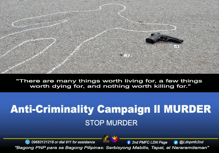Anti-Criminality Campaign ll MURDER 
STOP MURDER!!! #BagongPNPparasaBagongPilipinasSerbisyongMabilisTapatatNararamdaman #ToServeandProtect