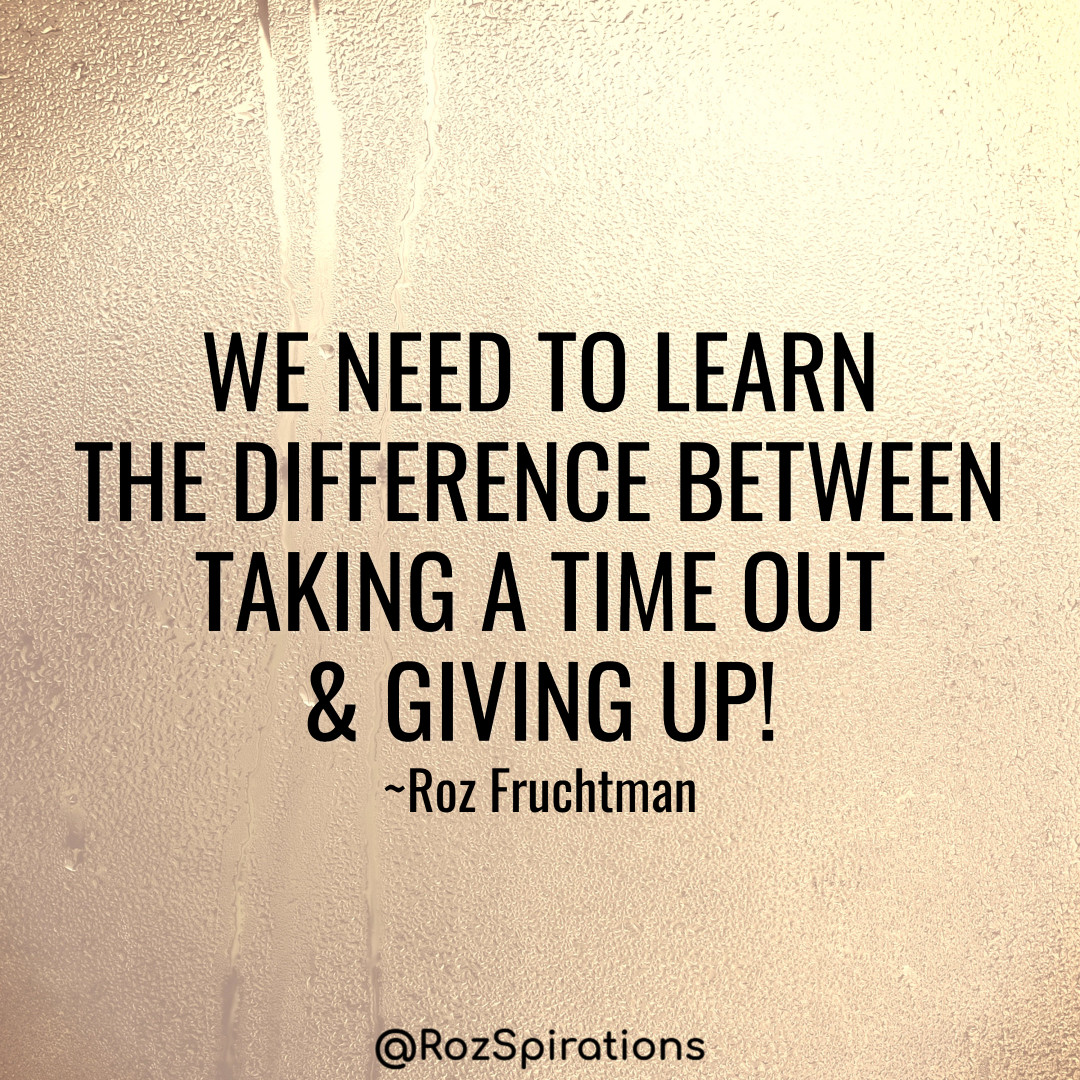 RozSpirations's tweet image. WE NEED TO LEARN THE DIFFERENCE BETWEEN TAKING A TIME OUT &amp;amp; GIVING UP! ~ Roz Fruchtman
#ThinkBIGSundayWithMarsha #RozSpirations #Kindness #Encouragement #Positivity #Inspiration #SelfCare #Quotes