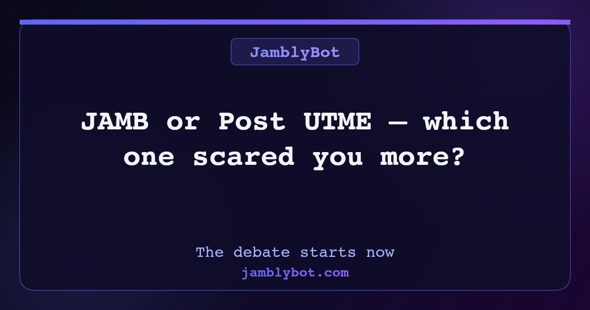 jamblybot's tweet photo. JAMB or Post UTME — which one scared you more? The debate starts now. https://t.co/H51NwTk7zR