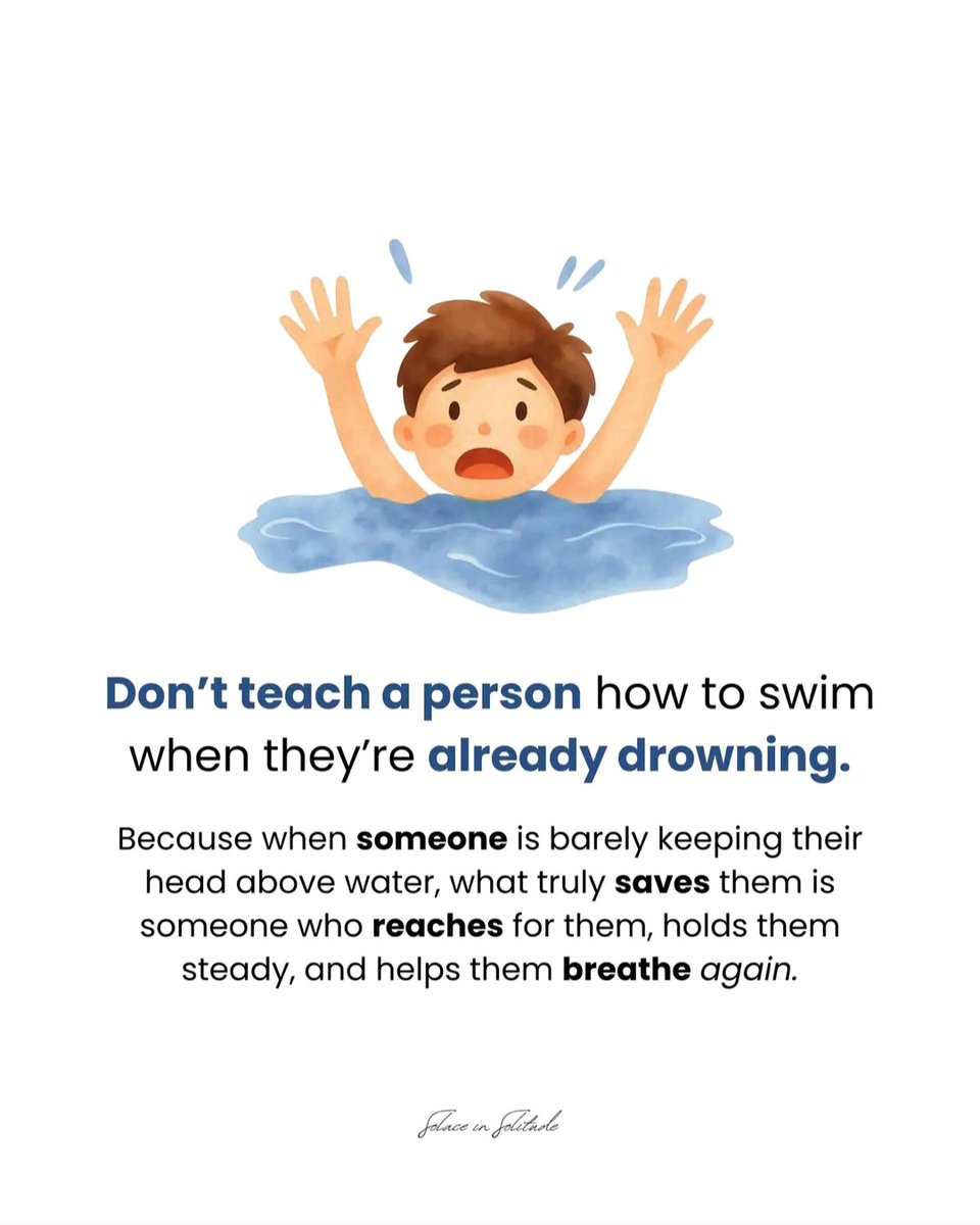 Don't teach a person how to swim when they're already drowning.