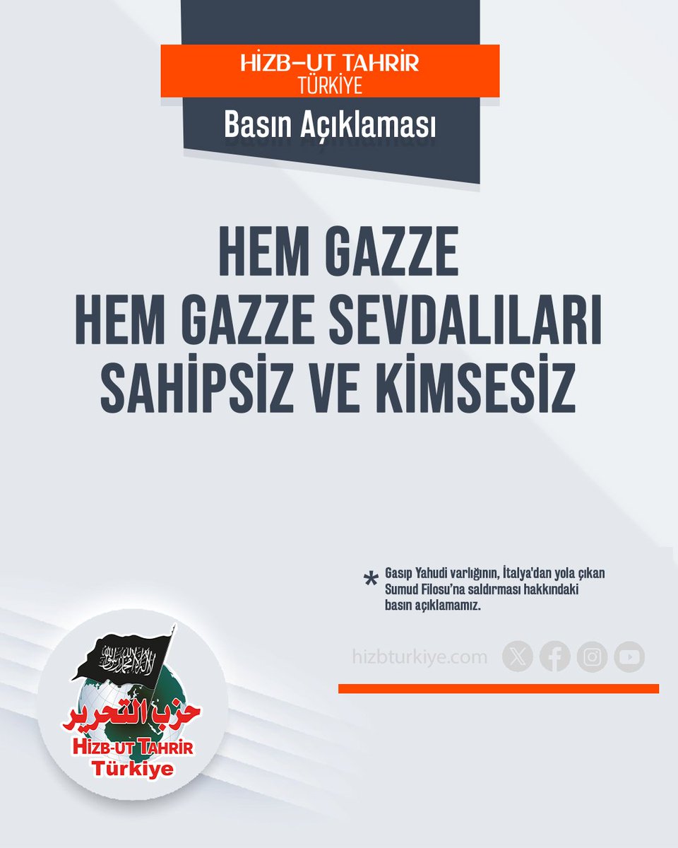 HizbutTahrirTR's tweet photo. Basın Açıklaması
Hem Gazze Hem Gazze Sevdalıları Sahipsiz ve Kimsesiz

- İşgalci Yahudi Varlığı tarafından yapılan bu korsan saldırı ne ilk ne de son olacaktır.
- Hem Dışişleri Bakanlığı’nın açıklamasını hem de TBMM’nin oy birliği ile kabul ettiği içi boş tezkereyi esefle karşılıyoruz.
- Gazze’nin ve Gazze ile dertlenen duyarlı Müslümanların Allah Subhânehû ve Teâlâ’dan başka da dostu yoktur.

Basın Açıklamasını okumak için
📎 https://t.co/BFxKUHLzzk