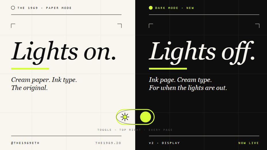 lights off, optional.

the1969.io now reads in the dark.
toggle top right of every page.

cream by day. ink by night.