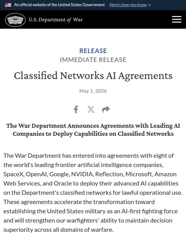 rohanpaul_ai's tweet photo. US military reaches deal with 7 biggest AI labs to use their AI on classified systems

Pentagon expands classified-network AI agreements to seven to eight firms — Google, Microsoft, AWS, NVIDIA, OpenAI, Reflection, and SpaceX — with Anthropic explicitly excluded. 

AI now its core infrastructure. The Pentagon said AI would now be used for any "lawful operational use".

"GenAI[.]mil, the War Department's official AI platform, is already demonstrating the scale and impact of this acceleration. Over 1.3 million Department personnel have used the platform, generating tens of millions of prompts and deploying hundreds of thousands of agents in only five months. "

---

war .gov/News/Releases/Release/Article/4475177/classified-networks-ai-agreements/