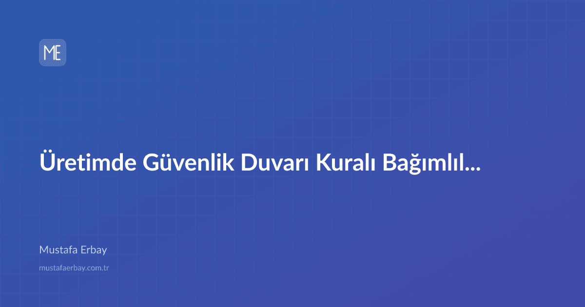 merbay86's tweet image. #technology #technology Üretimde Güvenlik Duvarı Kuralı Bağımlılıkları: Bir Ağ Kabusu dlvr.it/TSL0fL
