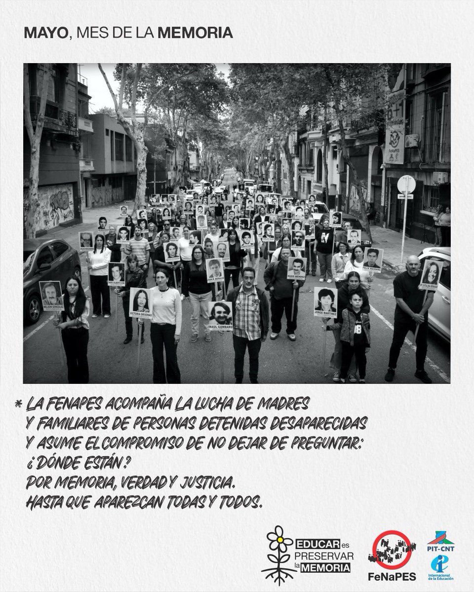 MAYO, MES DE LA MEMORIA

La Fenapes acompaña la lucha de Madres y Familiares de personas detenidas desaparecidas y asume el compromiso de no dejar de preguntar:

¿DÓNDE ESTÁN?

Por memoria, verdad y justicia.

Hasta que aparezcan todas y todos.

Educar es preservar la memoria.