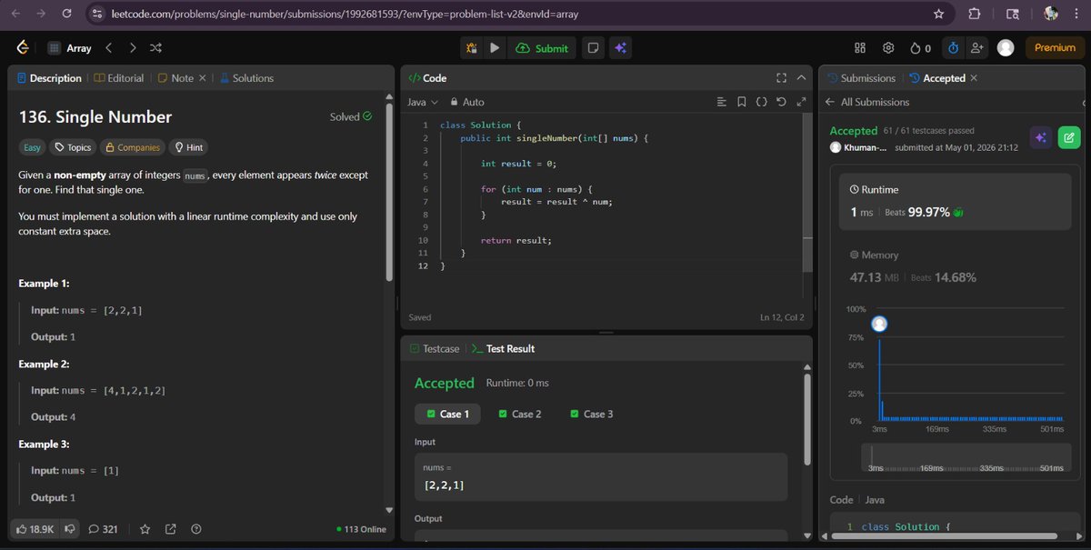 thekhuman__'s tweet image. 🚀 Day 134: XOR logic is magic! 🧠
Solved "Single Number" on LeetCode with 1ms (99.97% beat)! ⚡️ Bitwise XOR (O(n) time, O(1) space) is the ultimate optimization hack. 💻 One step closer to MNC dreams! 📈
XOR or HashMaps? 👇
#LeetCode #Java #DSA #MCA #Coding