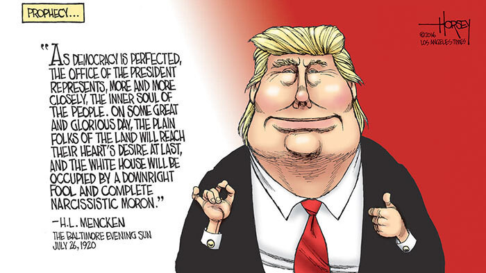 Trump's second term has really fulfilled Menckens prophecy.
"A downright fool and complete narsissistic moron"
A more accurate description of Trump can't be made.
Of course added with serious sundowning, which makes it even worse. 
<a href="/realDonaldTrump/">Donald J. Trump</a> are you reading this?
