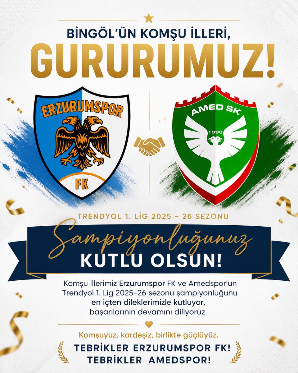 Komşu illerimiz Erzurumspor FK ve Amed SK’yı elde ettikleri bu önemli başarıdan dolayı yürekten tebrik ediyorum.

Bölgemizin futbol adına yakaladığı bu yükseliş bizleri gururlandırmakta; birlik ve kardeşlik duygularımızı daha da pekiştirmektedir.

Başarılarının devamını diliyor,