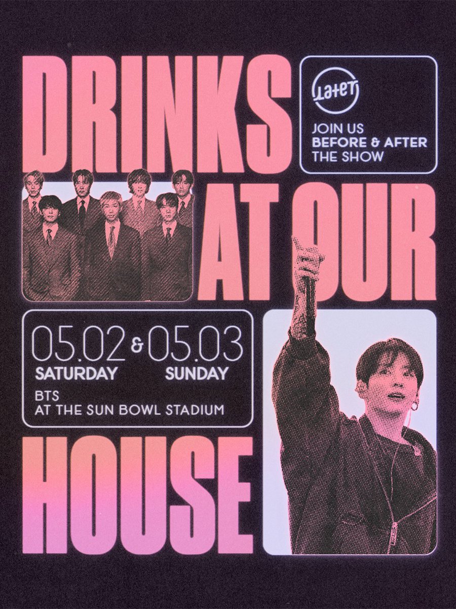 See ya TONIGHT &amp; TOMORROW for #DrinksAtOurHouse before &amp; after the BTS concert at The Sun Bowl Stadium! Open at 4pm. 🏡

For Reservations visit drinklaterlater.com