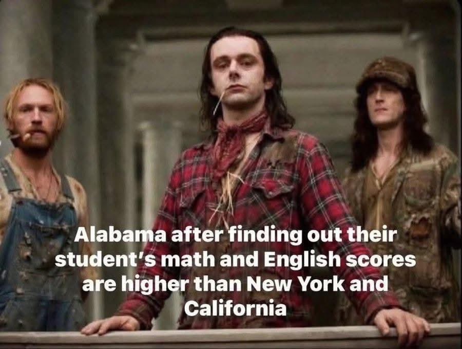RealKeriSmith's tweet photo. Alabama surpasses California and New York in elementary math and literacy rates. 

This meme made me laugh. 😂 Go on, Alabama! 🙌 https://t.co/srlAlhQx1m