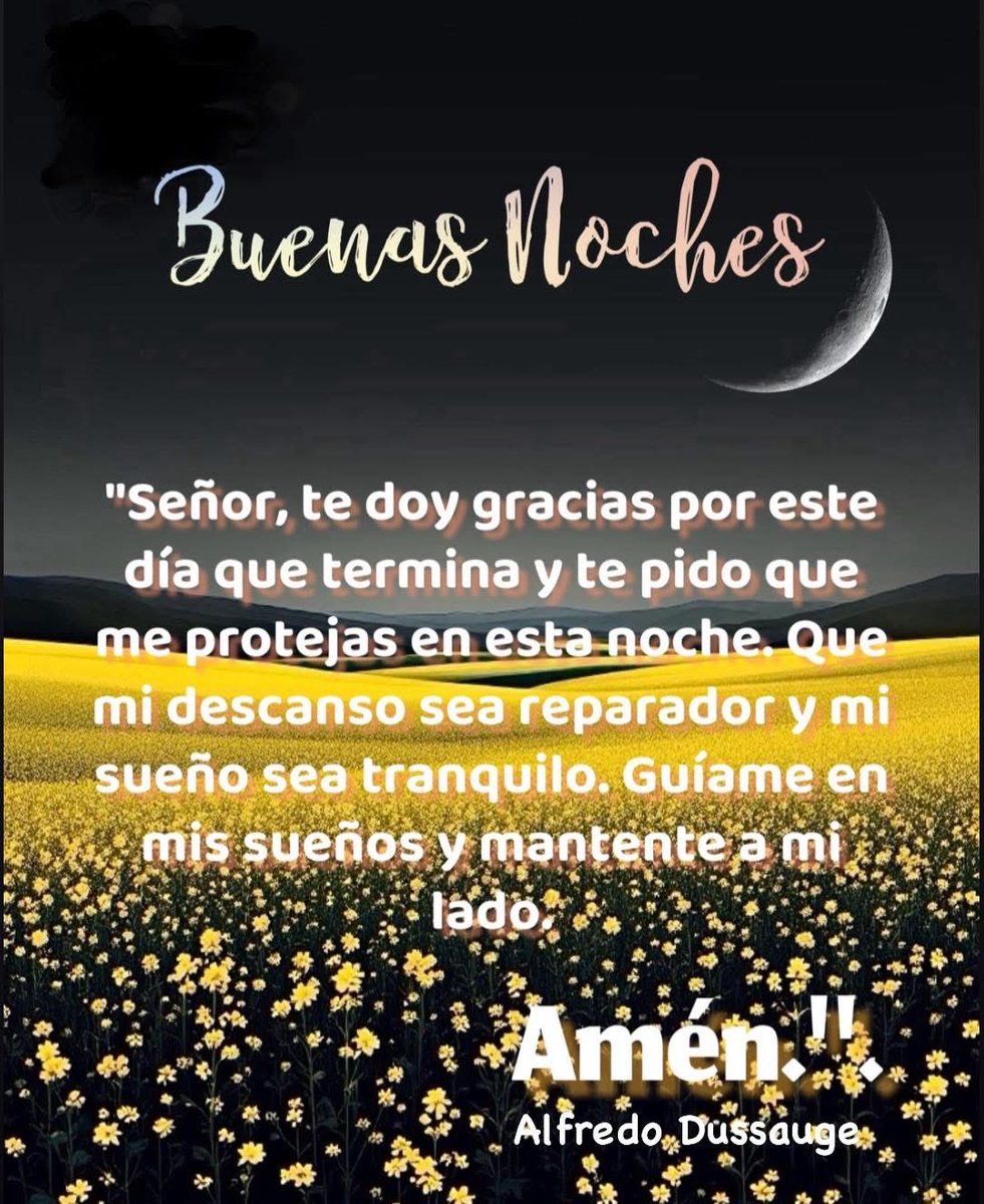 AlfredoDussauge's tweet image. Buenas Noches
"Señor, te doy gracias por este día que termina y te pido que me protejas en esta noche. Que mi descanso sea reparador y mi sueño sea tranquilo. Guiame en mis sueños y mantentea mi lado. Amén.!
#TeQuiero #Dios #FelizNocheParaTodos