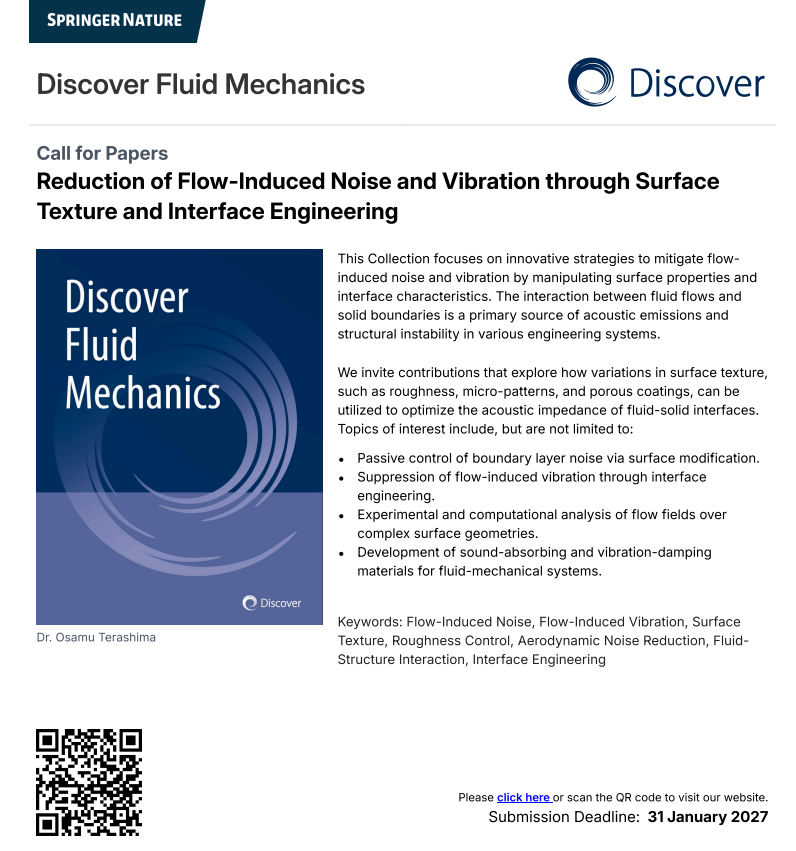 LabNvfc's tweet image. 【CFP】Discover Fluid Mechanics"Reduction of Flow-Induced Noise and Vibration through Surface Texture and Interface Engineering" Open for submissions! / 論文募集中です！link.springer.com/collections/hg… #FluidDynamics #Acoustics #流体力学 #騒音振動