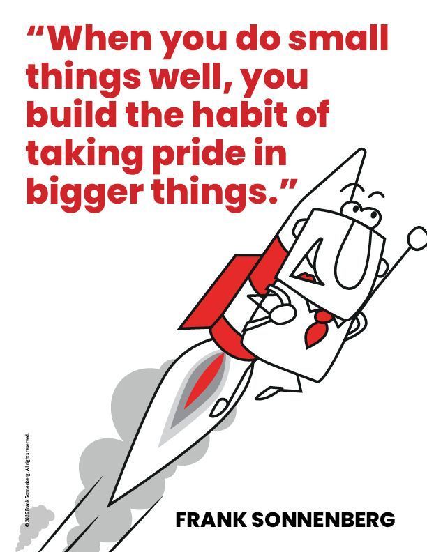 FSonnenberg's tweet image. “When you do small things well, you build the habit of taking pride in bigger things.” ~ Frank Sonnenberg ➤ bit.ly/3CTjN0B @FSonnenberg #SuccessMindset #Excellence