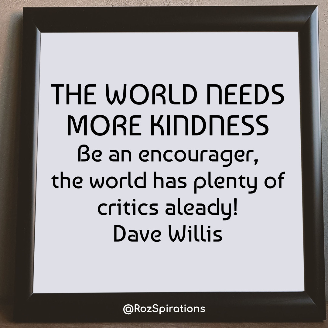 RozSpirations's tweet image. THE WORLD NEEDS MORE KINDNESS
Be an encourager, the world has plenty of critics already! ~Dave Willis
#ThinkBIGSundayWithMarsha #RozSpirations #Kindness #Encouragement #Positivity #Inspiration #SelfCare #Quotes
