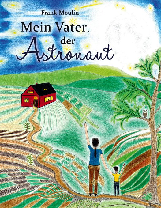 heldenreise16's tweet image. »MEIN VATER, DER ASTRONAUT«  von Frank Moulin

   #Vollmond  #Kinderbuch  #Liebe 
   #Sterne  #Freundschaft  #Abenteuer 
        
  Leseprobe:  bit.ly/4jO4W7R           
  Rezension:  bit.ly/2pTiEyr
  Bestellung:  bit.ly/3FyjfOS
