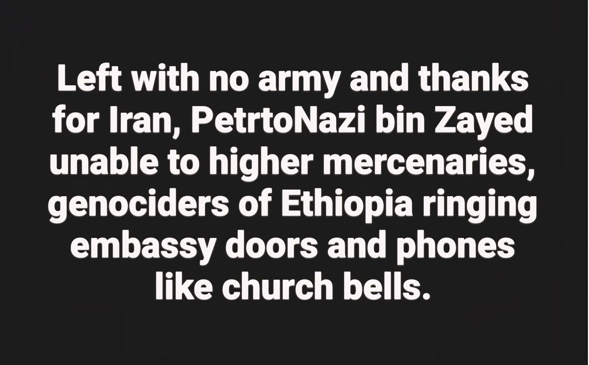 LemlemTigest's tweet image. Left with #no #army and #thanks for #Iran, #PetrtoNazi #Mohammed bin #Zayed #unable to #higher #mercenaries, #genociders of #Ethiopia #ringing #embassy #doors and #phones like #church #bells.