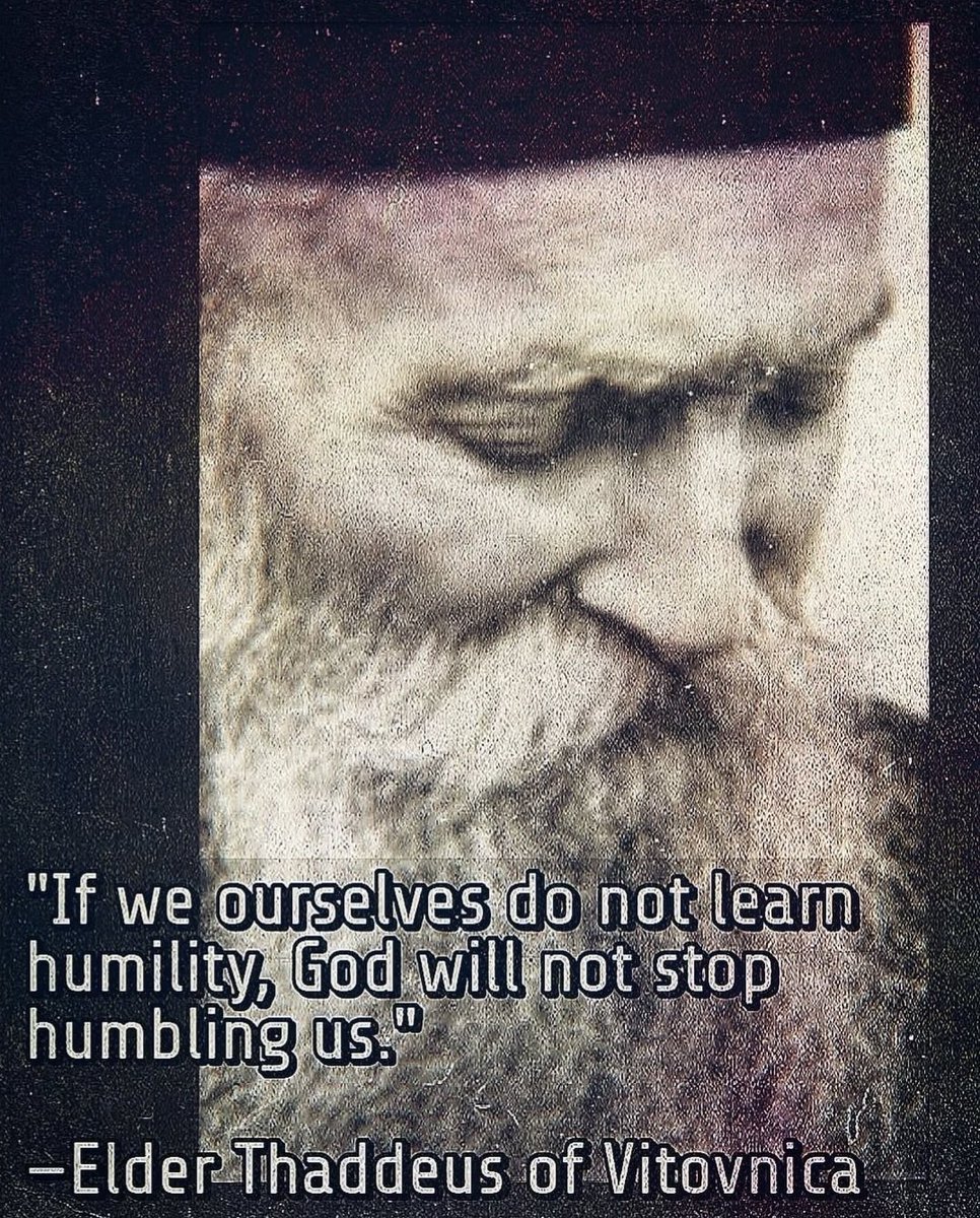 orthodox_33ad's tweet photo. If we ourselves do not learn humility, God will not stop humbling us.

— Elder Thaddeus of Vitovnica https://t.co/zzXSdl2Lgd