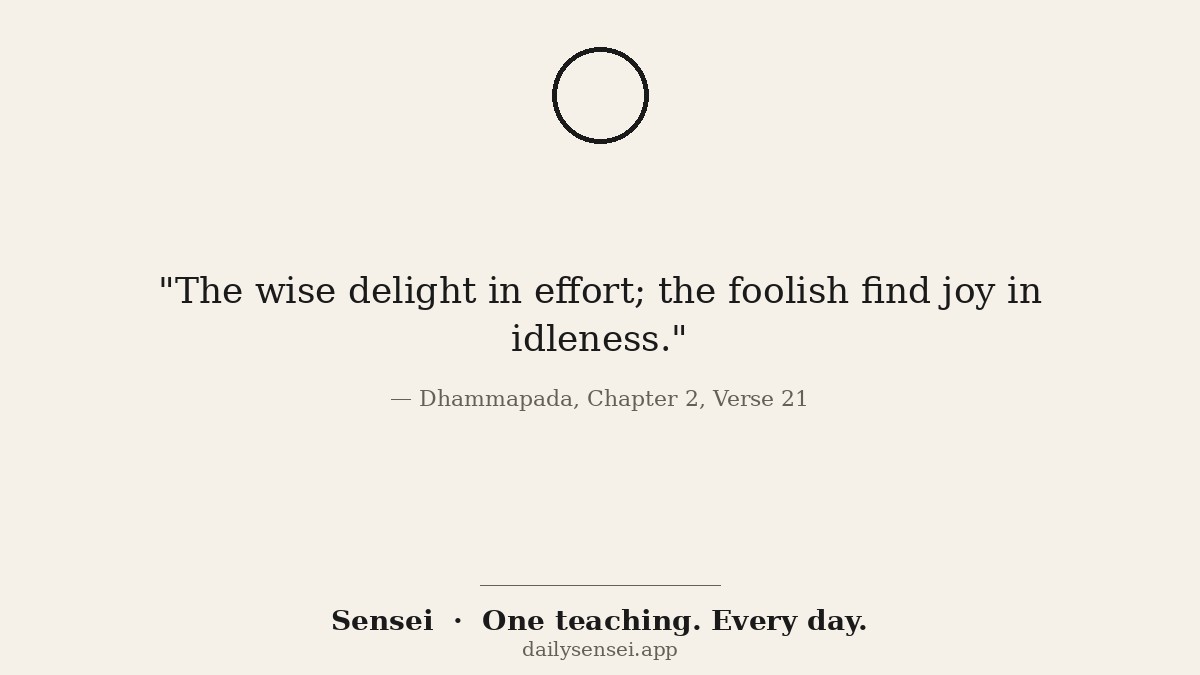 dailysensei_app's tweet image. "The wise delight in effort; the foolish find joy in idleness."

— Dhammapada, Chapter 2, Verse 21

dailysensei.app
#dailysenseiapp #Buddhism #Mindfulness