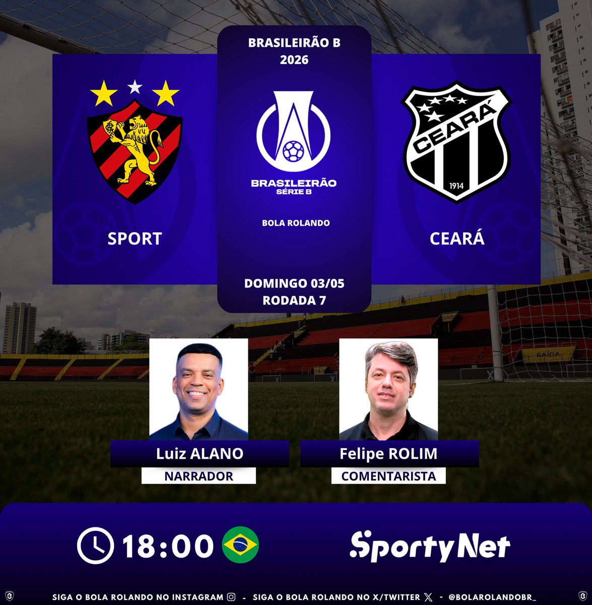 BolaRolandoBr_'s tweet image. ⚽️🇧🇷 #BrasileirãoB | Rodada 7
⚔️ #Sport x #Ceará
🎙️ Narrador: @luizalano 
🎙️ Comentarista: @feliperolim 
📺💻📱 @SportyNetBrasil 
#️⃣ #SérieBNaSportyNet - #SportCeará        
Siga nosso perfil e dê RT 🔃