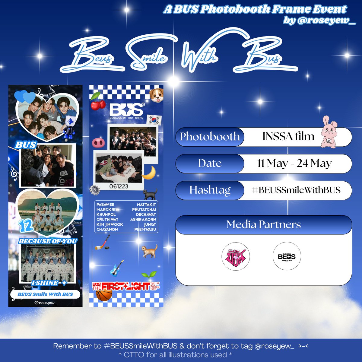 BEUSMY_'s tweet photo. BUS Because Of You I Shine - #BEUSSmileWithBUS
- a photobooth frame event by @roseyew_ 😽

📆: 11 MAY 2026 - 24 MAY 2026
📍: @ all INSSA Film outlets (MALAYSIA)
(nearest INSSA Film outlet to Zepp KL is at Lalaport The Lab~)

Remember to use the tag #BEUSSmileWithBUS & tag @roseyew_ to share the photobooth pictures you took!

#BUSbecauseofyouishine
#BUSinKL
#BUS_The1stAsiaFanconTour