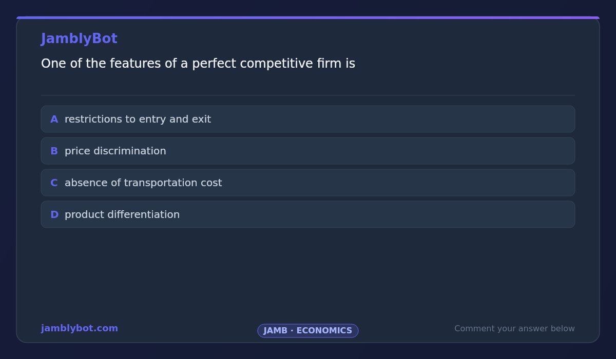 jamblybot's tweet photo. Hot take: JAMB is not hard. Nigerian students just do not practice enough. Agree or disagree?

[JAMB - Economics]
One of the features of a perfect competitive firm is

https://t.co/AZF3EVHpxT https://t.co/tyzCjyXFhv