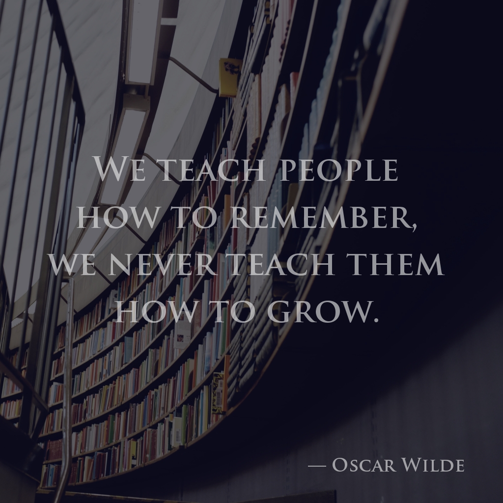 wectar's tweet image. We teach people how to remember, we never teach them how to grow. —Oscar Wilde

#OscarWilde #remember #people